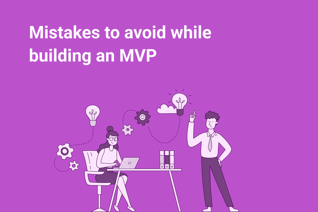 Top 5 Mistakes Make You Fail in MVP Development – Avoid These in 2025